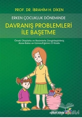 Erken Çocukluk Döneminde Davranış Problemleri İle Başetme - Eğiten Kitap