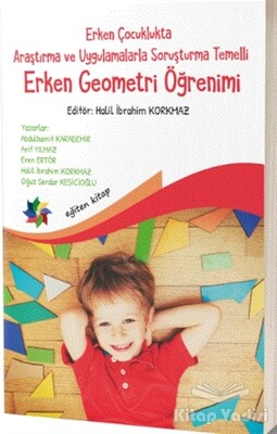 Erken Çocuklukta Araştırma ve Uygulamalarla Soruşturma Temelli Erken Geometri Öğretimi - Eğiten Kitap