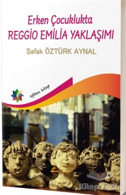 Erken Çocuklukta Reggio Emilia Yaklaşımı - Eğiten Kitap