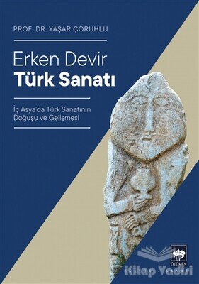 Erken Devir Türk Sanatı - Ötüken Neşriyat