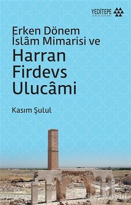 Erken Dönem İslam Mimarisi ve Harran Firdevs Ulucami - 1