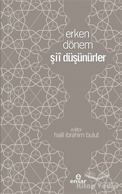 Erken Dönem Şii Düşünürler - Ensar Neşriyat