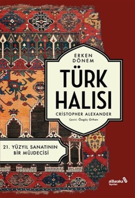 Erken Dönem Türk Halısı - 21. Yüzyıl Sanatının Bir Müjdecisi - Albaraka Yayınları