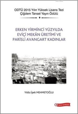 Erken Yirminci Yüzyılda Eviçi Mekan Üretimi ve Parisli Avangart Kadınlar - Odtü Yayınları