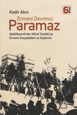 Ermeni Devrimci Paramaz Abdülhamid’den İttihat Terakki’ye Ermeni Sosyalistleri ve Soykırım - 1