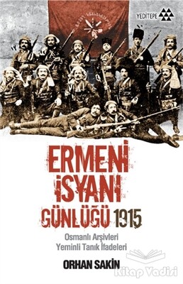Ermeni İsyanı Günlüğü 1915 - Yeditepe Yayınevi