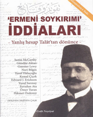 Ermeni Soykırımı İddiaları / Yanlış Hesap Talat'dan Dönünce - 1