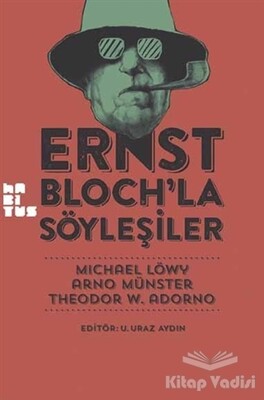 Ernst Bloch’la Söyleşiler - Habitus Kitap