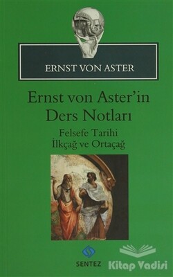 Ernst Von Aster'in Ders Notları - Sentez Yayınları