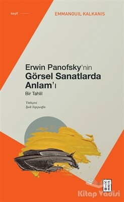 Erwin Panofsky’nin Görsel Sanatlarda Anlam’ı Bir Tahlil - Ketebe Yayınları