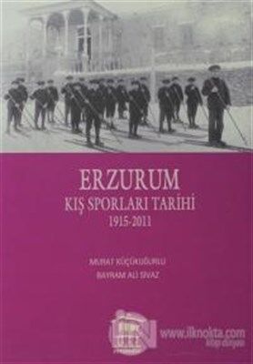 Erzurum Kış Sporları Tarihi 1915-2011 - 1