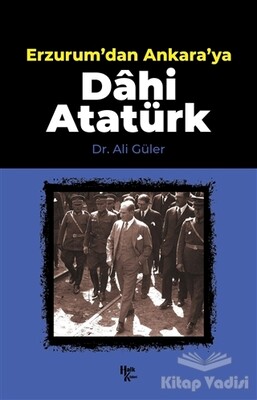 Erzurum'dan Ankara'ya Dahi Atatürk - Halk Kitabevi