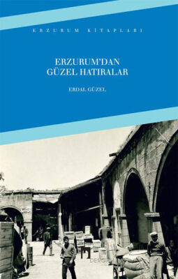 Erzurum'dan Güzel Hatıralar - 1