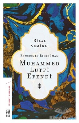 Erzurumlu Bilge İmam Muhammed Lutfi Efendi - Ketebe Yayınları