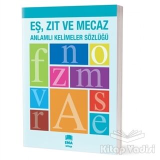 Eş, Zıt ve Mecaz Anlamlı Kelimeler Sözlüğü - 1