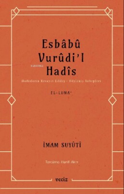 Esbabu Vurudil Hadis-Hadislerin Rivayet Ediliş Sebepleri - Veciz Yayıncılık