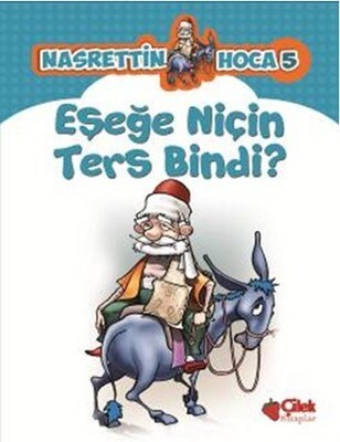 Eşeğe Niçin Ters Bindi? - Çilek Yayınları