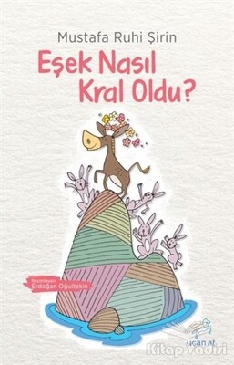 Eşek Nasıl Kral Oldu? - Uçan At Yayınları