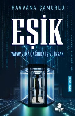 Eşik Yapay Zekâ Çağında İş Ve İnsan - Hayat Yayınları