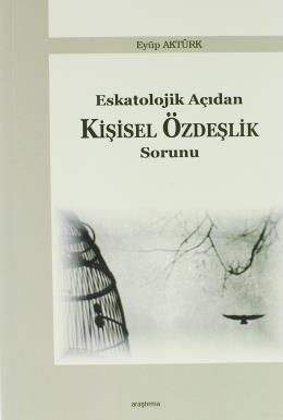 Eskatolojik Açıdan Kişisel Özdeşlik Sorunu - Araştırma Yayınları