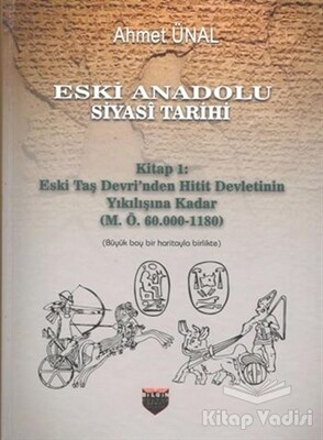 Eski Anadolu Siyasi Tarihi - Kitap 1: Eski Taş Devri'nden Hitit Devletinin Yıkılışına Kadar (M. Ö. 60.000 -1180) - Bilgin Kültür Sanat Yayınları