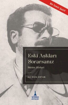 Eski Aşkları Sorarsanız - İzmir Büyükşehir Belediyesi Yayınları