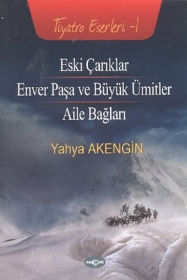 Eski Çarıklar - Enver Paşa ve Büyük Ümitler - Aile Bağları - Akçağ Yayınları