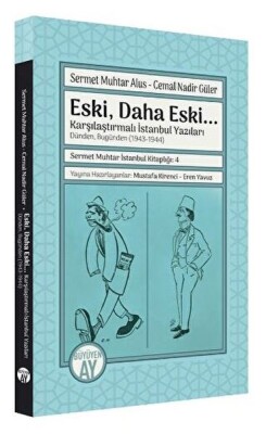 Eski, Daha Eski... -Karşılaştırmalı İstanbul Yazıları-Dünden, Bugünden (1943-1944) - Büyüyen Ay Yayınları