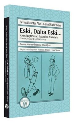 Eski, Daha Eski... -Karşılaştırmalı İstanbul Yazıları-Dünden, Bugünden (1943-1944) - 1
