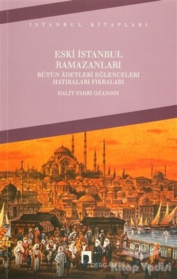 Eski İstanbul Ramazanları - Dergah Yayınları