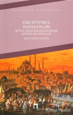 Eski İstanbul Ramazanları - Dergah Yayınları