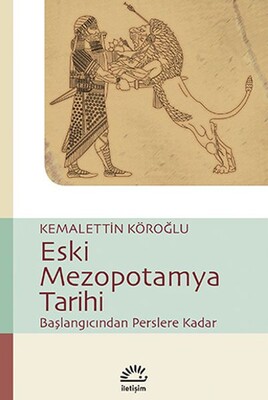 Eski Mezopotamya Tarihi: Başlangıçtan Perslere Kadar - İletişim Yayınları