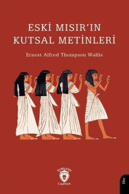 Eski Mısır’ın Kutsal Metinleri - Dorlion Yayınları