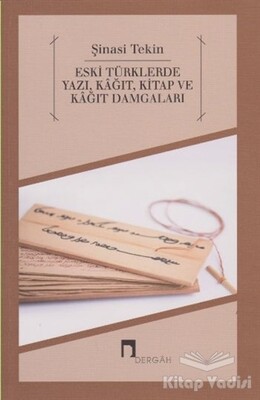 Eski Türklerde Yazı, Kağıt, Kitap ve Kağıt Damgaları - Dergah Yayınları