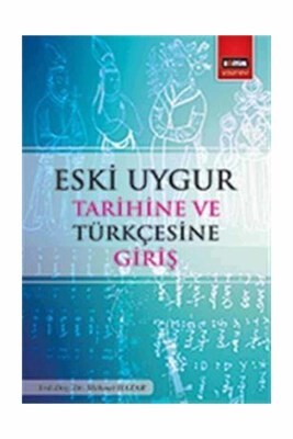 Eski Uygur Tarihine ve Türkçesine Giriş - Eğitim Yayınevi