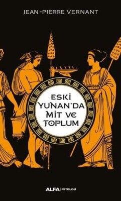 Eski Yunan’da Mit Ve Toplum - Alfa Yayınları