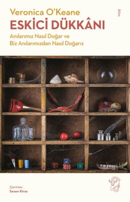 Eskici Dükkânı - Anılarımız Nasıl Doğar ve Biz Anılarımızdan Nasıl Doğarız - Minotor Kitap