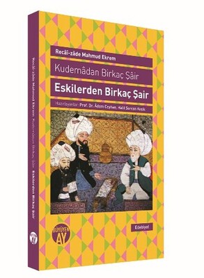 Eskilerden Birkaç Şair Kudemadan Birkaç Şair - Büyüyen Ay Yayınları