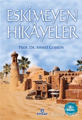 Eskimeyen Hikayeler - Ensar Neşriyat