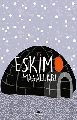 Eskimo Masalları - Özel Ayracıyla - Dünya Masalları Dizisi - Maya Kitap