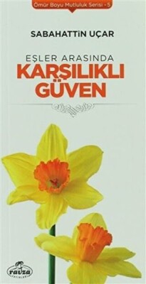 Eşler Arasında Karşılıklı Güven - Ömür Boyu Mutluluk Serisi 5 - Ravza Yayınları