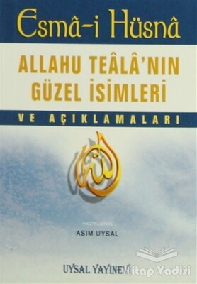 Esma-i Hüsna - Allahu Teala’nın Güzel İsimleri ve Açıklamaları - Uysal Yayınevi