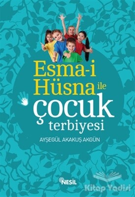 Esma-i Hüsna ile Çocuk Terbiyesi - Nesil Yayınları