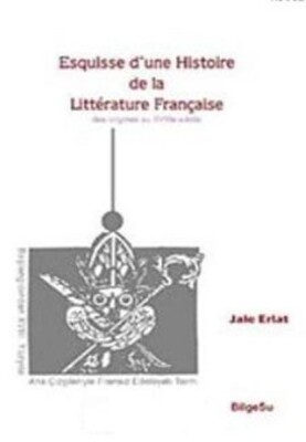 Esquisse d'une Histoire de la Litterature Française - Bilgesu Yayıncılık