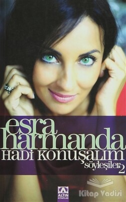 Esra Harmanda - Hadi Konuşalım - Söyleşiler: 2 - Altın Kitaplar Yayınevi