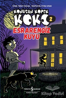 Esrarengiz Kuyu - Konuşan Köpek Koko 2 - İş Bankası Kültür Yayınları