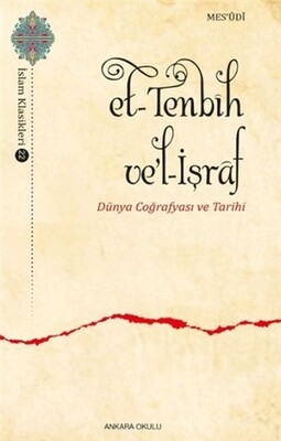 Et-Tenbih vel-İşraf - Dünya Coğrafyası ve Tarihi - Ankara Okulu Yayınları