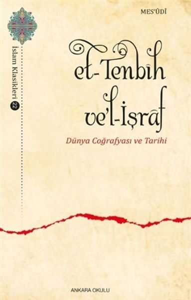 Ankara Okulu Yayınları - Et-Tenbih vel-İşraf - Dünya Coğrafyası ve Tarihi