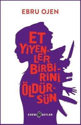 Et Yiyenler Birbirini Öldürsün - Edebi Şeyler