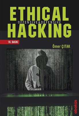 Ethical Hacking - Offensive ve Defensive - Abaküs Yayınları